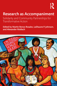 Research as Accompaniment (Solidarity and Community Partnerships for Transformative Action) by Martín Renzo Rosales, LaShaune P. Johnson, Alexander Rödlach, 9781032414942