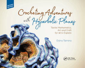 Crocheting Adventures with Hyperbolic Planes (Tactile Mathematics, Art and Craft for all to Explore, Second Edition) - 9780367375072 by Daina Taimina, 9780367375072