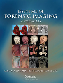 Essentials of Forensic Imaging (A Text-Atlas) by Angela D. Levy, H. Theodore Harcke, Jr., 9780367577025
