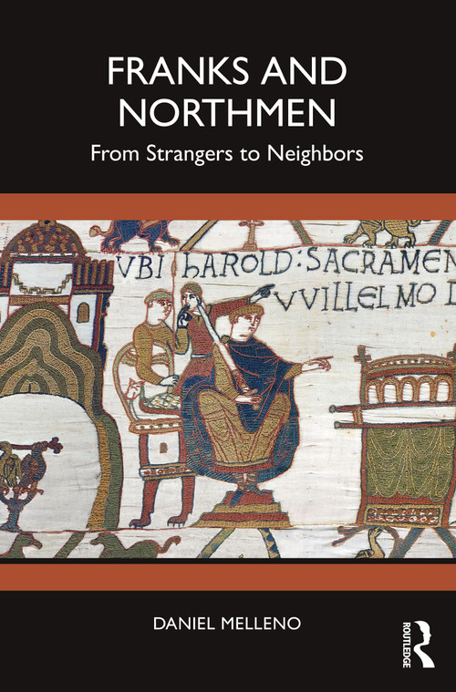 Franks and Northmen (From Strangers to Neighbors) by Daniel Melleno, 9781032266992