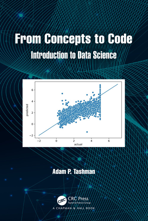 From Concepts to Code (Introduction to Data Science) by Adam P. Tashman, 9781032517988
