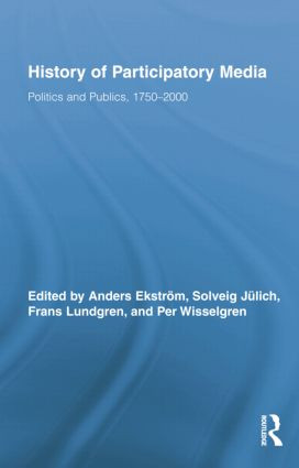 History of Participatory Media (Politics and Publics, 1750-2000) by Anders Ekström, Solveig Jülich, FRANS LUNDGREN, Per Wisselgren, 9781138878204