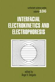 Interfacial Electrokinetics and Electrophoresis by Angel V. Delgado, 9780367396558