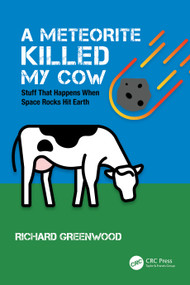 A Meteorite Killed My Cow (Stuff That Happens When Space Rocks Hit Earth) by Richard Greenwood, 9780367774486