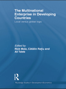 The Multinational Enterprise in Developing Countries (Local versus Global Logic) - 9780415722643 by Rick Molz, Catalin Ratiu, Ali Taleb, 9780415722643