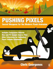 Pushing Pixels (Secret Weapons for the Modern Flash Animator) by Chris Georgenes, 9780240818436
