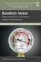 Random Noise (Measuring Your Company's Safety Performance) by Georgina Poole, Sidney Dekker, 9781032012421