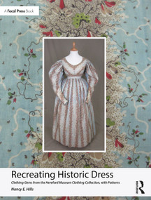 Recreating Historic Dress (Clothing Gems from the Hereford Museum Clothing Collection, with Patterns) by Nancy E. Hills, 9781032624587