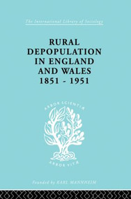 Rural Depopulation in England and Wales, 1851-1951 by John Saville, 9780415863681