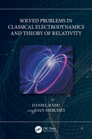 Solved Problems in Classical Electrodynamics and Theory of Relativity by Daniel Radu, Ioan Merches, 9781032515090