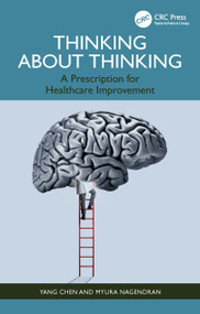 Thinking About Thinking (A Prescription for Healthcare Improvement) by Yang Chen, Myura Nagendran, 9780367340889