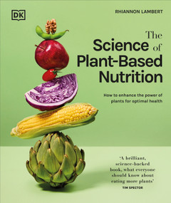 The Science of Plant-based Nutrition (How to Enhance the Power of Plants for Optimal Health: The Sunday Times Bestseller) by Rhiannon Lambert, 9780744099102
