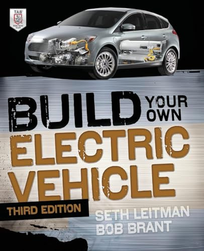 Build Your Own Electric Vehicle, Third Edition by Bob Brant, Seth Leitman, 9780071770569