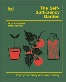 The Self-Sufficiency Garden (Feed Your Family and Save Money: THE #1 SUNDAY TIMES BESTSELLER) by Huw Richards, Sam Cooper, 9780744092394