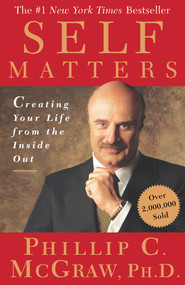 Self Matters (Creating Your Life from the Inside Out) by Phil McGraw, 9780743227254