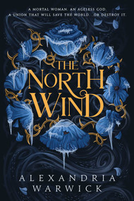 The North Wind by Alexandria Warwick, 9781668065167