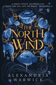The North Wind by Alexandria Warwick, 9781668065167