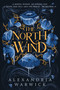The North Wind by Alexandria Warwick, 9781668065167