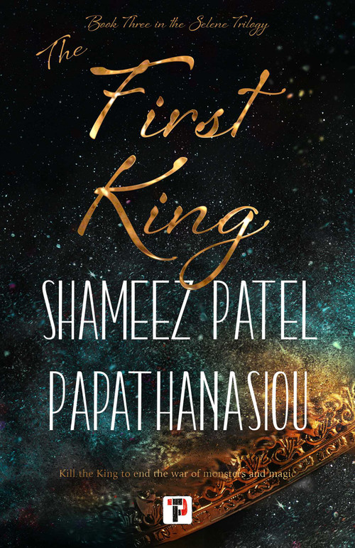 The First King by Shameez Patel Papathanasiou, 9781787589209