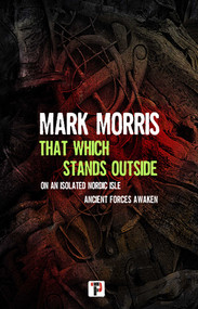 That Which Stands Outside by Mark Morris, 9781787589339