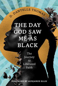 The Day God Saw Me as Black by D. Danyelle Thomas, 9781955905534