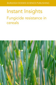 Instant Insights: Fungicide resistance in cereals by Professor Richard Oliver, Dr Lise Nistrup Jørgensen, Dr Thies Marten Heick, Dr Gregory M. Kemmitt, Dr R. J. Bryson, Dr H-D. Brix, 9781801466578