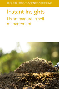 Instant Insights: Using manure in soil management by Dr Peter Sørensen, Dr Luca Bechini, Prof Lars Stoumann Jensen, Francis J. Larney, Dr Ashraf M. Tubeileh, Prof. Michael J. Goss, Professor Dr Barbara Amon, Dr Karin Groenestein, Dr Mark Sutton, Dr Victor Riau, Dr L. Morey, Dr R. Cáceres, Dr M. Cerrillo, Dr A. Bonmati, Dr A. Robles, 9781801466615