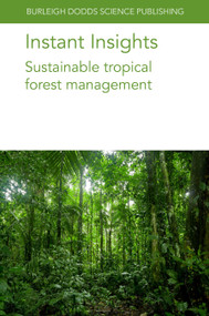 Instant Insights: Sustainable tropical forest management by Mr Patrick D. Hardcastle, Dr Alice Muchugi, Dr Sammy Muraguri, Dr Hesti L. Tata, Professor Jürgen Blaser, Prof Francis E. Putz, Dr Ian D. Thompson, Dr Oliver Gardi, Dr Stephanie Mansourian, Dr Gillian Petrokofsky, 9781801466530