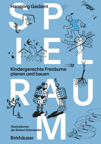 Spielraum (Kindergerechte Freiräume planen und bauen) (German Edition) by Hansjörg Gadient, Jan Robert Dünnweller, 9783035624731