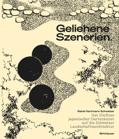 Geliehene Szenerien (Der Einfluss japanischer Gartenkunst auf die Schweizer Landschaftsarchitektur) (German Edition) by Rahel Hartmann Schweizer, 9783035626452