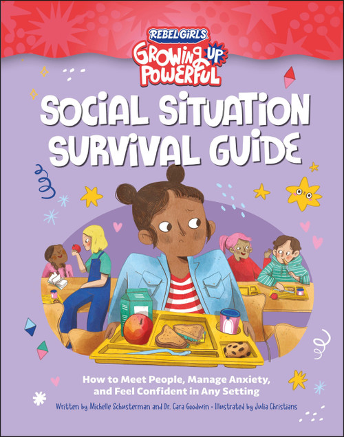 Social Situation Survival Guide (How to Meet People, Manage Anxiety, and Feel Confident in Any Setting) by Rebel Girls, Michelle Schusterman, Julia Christians, 9798889641001