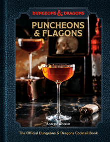 Puncheons and Flagons (Dungeons & Dragons) (The Official Dungeons & Dragons Cocktail Book [A Cocktail and Mocktail Recipe Book]) by Andrew Wheeler, Official Dungeons & Dragons Licensed, 9781984862525