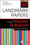 50 Landmark Papers every Trauma Surgeon Should Know by Stephen M Cohn, Ara Feinstein, 9781138506299