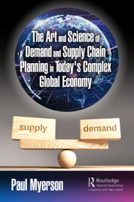 The Art and Science of Demand and Supply Chain Planning in Today's Complex Global Economy - 9781032249919 by Paul Myerson, 9781032249919