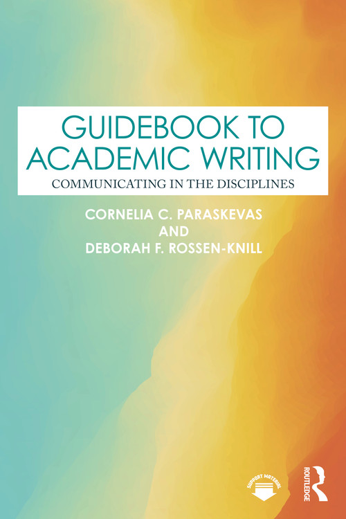 Guidebook to Academic Writing (Communicating in the Disciplines) by Cornelia C. Paraskevas, Deborah F. Rossen-Knill, 9781032484709
