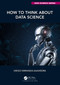How to Think about Data Science by Diego Miranda-Saavedra, 9781032369631