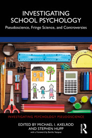 Investigating School Psychology (Pseudoscience, Fringe Science, and Controversies) by Michael I. Axelrod, Stephen Hupp, 9781032209760