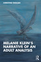 Melanie Klein's Narrative of an Adult Analysis by Christine English, 9781032446875
