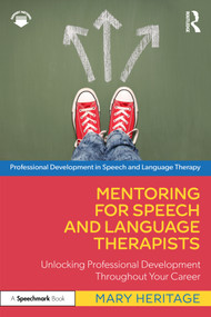 Mentoring for Speech and Language Therapists (Unlocking Professional Development Throughout Your Career) by Mary Heritage, 9781032479804