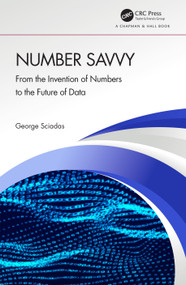 Number Savvy (From the Invention of Numbers to the Future of Data) by George Sciadas, 9781032357218