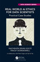 Real World AI Ethics for Data Scientists (Practical Case Studies) by Nachshon (Sean) Goltz, Tracey Dowdeswell, 9781032275055