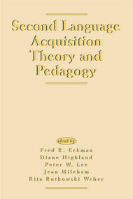 Second Language Acquisition Theory and Pedagogy by Fred R. Eckman, Jean Mileham, Rita Rutkowski Weber, Diane Highland, Peter W. Lee, 9781138839977