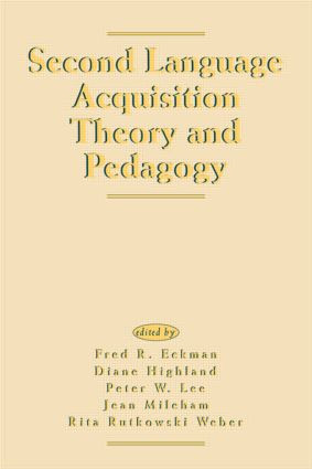 Second Language Acquisition Theory and Pedagogy by Fred R. Eckman, Jean Mileham, Rita Rutkowski Weber, Diane Highland, Peter W. Lee, 9781138839977