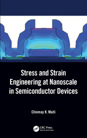 Stress and Strain Engineering at Nanoscale in Semiconductor Devices by Chinmay K. Maiti, 9780367519339