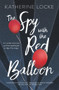 The Spy with the Red Balloon by Katherine Locke, 9780807529386