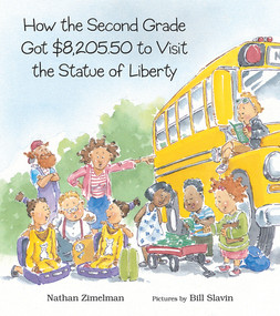 How the Second Grade Got $8,205.50 to Visit the Statue of Liberty - 9780807534359 by Nathan Zimelman, Bill Slavin