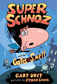 Super Schnoz and the Gates of Smell by Gary Urey, Ethan Long, 9780807575550