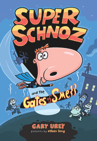Super Schnoz and the Gates of Smell - 9780807575604 by Gary Urey, Ethan Long