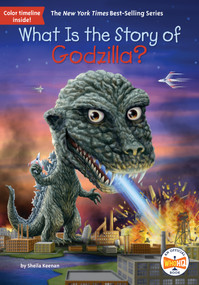 What Is the Story of Godzilla? by Sheila Keenan, Who HQ, 9780593658482