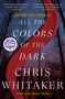 All the Colors of the Dark: A Read with Jenna Pick by Chris Whitaker, 9780593798874